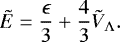 \begin{equation*}\tilde E = {\epsilon\over 3} &#x002B; {4\over 3} \tilde{V}_{{\UpLambda}}. \end{equation*}