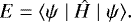 \begin{equation*}E = \langle \psi \mid \hat H \mid \psi\rangle. \end{equation*}
