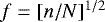 $f = [n / N ]^{1/2}$