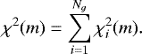 \begin{equation*}\chi^2 (m) = \sum_{i=1}^{N_g} \chi^2_i(m). \end{equation*}
