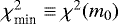 $\chi^2_{\textrm{min}} \equiv \chi^2(m_0)$