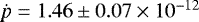 $\dot{\textit{p}}=1.46 \pm 0.07\times 10^{-12}$