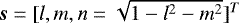 $\vec{s}=[{l},{m},{n}=\sqrt{1-{l}^2-{m}^2}]^T$