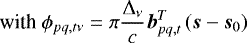 $ \textrm{with } \phi_{pq,t\nu}=\pi \frac{{\rm{\Delta}}_{\nu}}{c}\vec{b}_{pq,t}^T\left(\vec{s}-\vec{s}_0\right) $