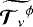 $\widetilde{{{\bm{\mathcal{T}}_{\nu}}}^{\phi}}$