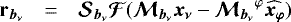$\begin{array} {lcl} {\bm{\mathrm{r}}_{{{{\vec{b}_{\nu}}}}}} &=& {\bm{\mathcal{S}}_{{{{\vec{b}_{\nu}}}}}} \bm{\mathcal{F}} ( {{\bm{\mathcal{M}}_{{{{\vec{b}_{\nu}}}}}}} \vec{x_{\nu}} - {{{\bm{\mathcal{M}}_{{{{\vec{b}_{\nu}}}}}}}^{\varphi}} {\widehat{\vec{x_{\varphi}}}} ) \end{array} $
