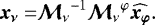 $ \vec{x_{\nu}}=& {{\bm{\mathcal{M}}_{\nu}}}^{-1} {{{\bm{\mathcal{M}}_{\nu}}}^{\varphi}} {\widehat{\vec{x_{\varphi}}}}. $