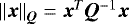$\left\|\vec{x}\right\|_{\bm{Q}}=\vec{x}^T\bm{Q}^{-1}\vec{x}$