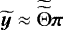 ${\widetilde{\vec{y}}}\approx\widetilde{{\widetilde{\mathrm{\bm{\Theta}}}}}\vec{\pi}$