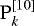 $\mathrm{P}_{k}^{[10]}$