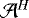 $\mathcal{A}^H$