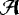 $\bm{\mathcal{A}}$