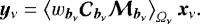 $ {\vec{y}_{\nu}} = \left< w_{{{{\vec{b}_{\nu}}}}} {\bm{\mathcal{C}}_{{{{\vec{b}_{\nu}}}}}} {{\bm{\mathcal{M}}_{{{{\vec{b}_{\nu}}}}}}} \right>_{{\Omega_{\nu}}} {\vec{x}_{\nu}}. $