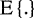 $\textrm{E}\left\{.\right\}$