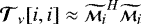 ${{\bm{\mathcal{T}}_{\nu}}}[i,i]\approx\widetilde{{{\scriptstyle \bm{\mathcal{M}}}}_i}^H\widetilde{{{\scriptstyle \bm{\mathcal{M}}}}_i}$