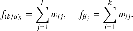 $ f_{(b/a)_{i}} = \sum_{j=1}^{l} w_{ij}, \quad f_{\beta_{j}} = \sum_{i=1}^{k} w_{ij} .$