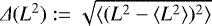 $\Delta (L^2) := \sqrt{\langle(L^2-\langle L^2\rangle)^2\rangle}$