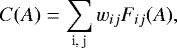 $ C(A) = \sum_{\textrm{i, j}} w_{ij} F_{ij}(A),$
