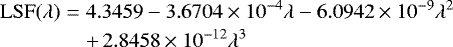 \begin{eqnarray&#x002A;} \mathrm{LSF}(\lambda) &=& 4.3459 - 3.6704\times10^{-4}\lambda - 6.0942\times10^{-9}\lambda^2 \\ && &#x002B;\,2.8458\times10^{-12}\lambda^3 \end{eqnarray&#x002A;}