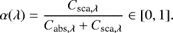 $ \alpha(\lambda) = \frac{C_{{\textrm{sca},\lambda}}}{C_{{\textrm{abs},\lambda}}&#x002B;C_{{\textrm{sca},\lambda}}} \in [0,1].$