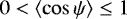 $0<\left\langle \cos\psi \right\rangle \leq 1$