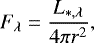 $ F_{{\lambda}} = \frac{L_{{&#x002A;,\lambda}}}{4 \pi r^2},$