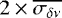 $2 \times \overline{\sigma_{\delta\nu}}$