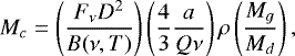 \begin{equation*} M_c = \left(\frac{F_{\nu}D^2}{B(\nu,T)}\right)\left(\frac{4}{3}\frac{a}{Q{\nu}}\right) \rho\left(\frac{M_g}{M_d}\right),\end{equation*}