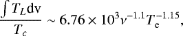 \begin{equation*} \frac{\int T_L \textrm{dv}}{T_c} \sim 6.76\times 10^3 \nu^{-1.1}T_{\textrm{e}}^{-1.15}, \end{equation*}