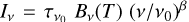 $I_{\nu} = \tau_{\nu_0} \ B_{\nu}(T) \ ({\nu}/{\nu_{0}})^{\beta}$
