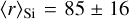 $\langle r \rangle_{\textrm{{Si}}} = 85 \pm 16$