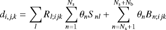 $ d_{i,j,k} = \sum_l R_{l;ijk} \sum_{n = 1}^{N_{\mathrm{s}}} \theta_n S_{nl} &#x002B; \sum_{n = N_{\mathrm{s}} &#x002B; 1}^{N_{\mathrm{s}} &#x002B; N_{\mathrm{b}}} \theta_n B_{n;ijk}$