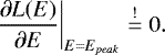 $ \left. \frac{\partial L(E)}{\partial E} \right|_{E=E_{peak}} \stackrel{!}{=} 0\mathrm{.}$