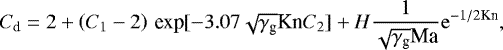 \begin{equation} \vspace*{-4pt} C_\textrm{d} = 2 + \left(C_1 - 2\right) \, \textrm{exp}[-3.07 \sqrt{\gamma_\textrm{g}} \textrm{Kn} C_2] + H \frac{1}{\sqrt{\gamma_\textrm{g}} \textrm{Ma}} \mathrm{e}^{-1 / 2 \textrm{Kn}} ,\end{equation}