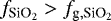 $f_{\textrm{SiO}_2} > f_{\textrm{g}, \textrm{SiO}_2}$