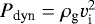 $P_{\textrm{dyn}} = \rho_{\textrm{g}} v_{\textrm{i}}^2$