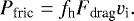 $P_{\textrm{fric}} = f_{\textrm{h}} F_{\textrm{drag}} v_{\textrm{i}}. $
