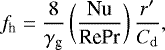 $f_{\textrm{h}} = \frac{8}{\gamma_{\textrm{g}}}\left(\frac{\textrm{Nu}}{\textrm{Re} \textrm{Pr}}\right)\frac{r&#x0027;}{C_{\textrm{d}}} ,$