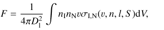 $ F = \frac{1}{4 \pi D_{\textrm{l}}^{2}} \int n_{\textrm{I}} n_{\textrm{N}} v \sigma_{\textrm{I, N}}(v,n,l,S) \textrm{d}V, $