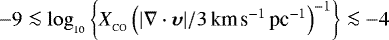 $-9\la \log_{_{10}}\left\{X_{_{\textrm{CO}}}\left(|\nabla\cdot{\boldsymbol\upsilon}|/3\,\textrm{km}\,\textrm{s}^{-1}\,\textrm{pc}^{-1}\right)^{-1}\right\}\la -4$