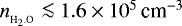 $n_{_{\textrm{H}_2.\textrm{O}}}\la 1.6\times 10^5\,{\textrm{cm}}^{-3}$