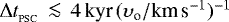 ${{\UpDelta}} t_{_{\textrm{PSC}}}\,\la\, 4\,{\textrm{kyr}}\,(\upsilon\subO/\textrm{km}\,\textrm{s}^{-1})^{-1}$