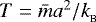 $T={\bar m}a^2/k_{_{\textrm{B}}}$
