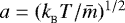 $a = (k_{_{\textrm{B}}}T/{\bar m})^{1/2}\;$