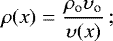 \begin{align}\rho(x)&=&\frac{\rho\subO \upsilon\subO}{\upsilon(x)}\,; \end{align}