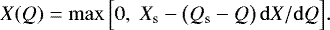 $X(Q) = \max \Big[ 0, \; X_\mathrm{s} - \big( Q_\mathrm{s} - Q \big) \, {{\mathrm{d}}X/{\mathrm{d}}Q} \Big].$