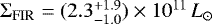 $\UpSigma_{\textrm{FIR}} = (2.3^{&#x002B;1.9}_{-1.0})\times10^{11}\,{L_{\odot}}$
