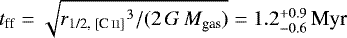$t_{\textrm{ff}} = \sqrt{{r_{\textrm{1/2, [\ion{C}{ii}]}}}^3/(2\,G\,{M_{\textrm{gas}}})} = 1.2^{&#x002B;0.9}_{-0.6}\,\Myr$
