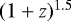$(1&#x002B;z)^{1.5}$
