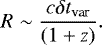 \begin{equation}\label{eq8} R \sim \frac{c \delta t_{\rm var}}{(1+z)} .\end{equation}